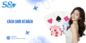 Cách Chơi Xì Dách- Bí Quyết Trở Thành Cao Thủ Game Bài