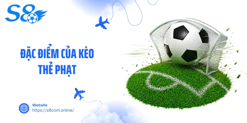 Đặc điểm của kèo thẻ phạt