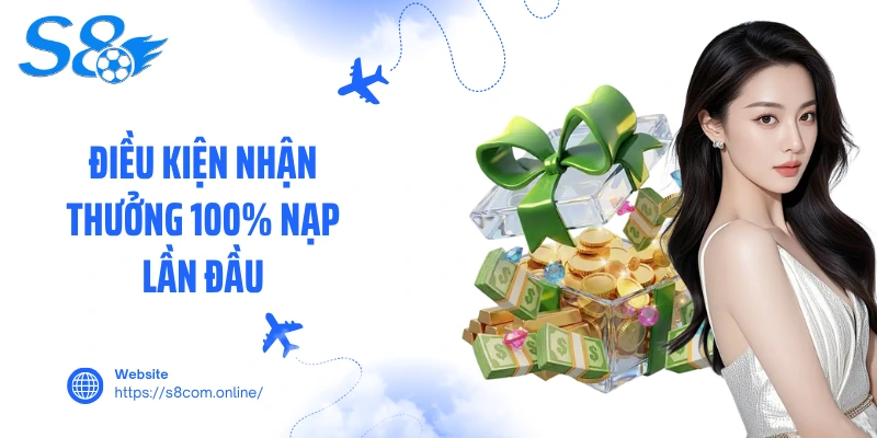 Điều kiện nhận thưởng 100% nạp lần đầu