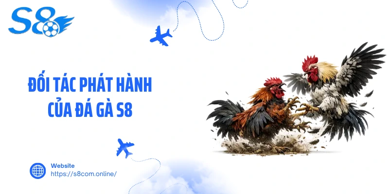 Đối tác phát hành của đá gà S8