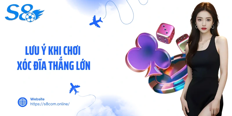 Lưu ý khi chơi xóc đĩa thắng lớn