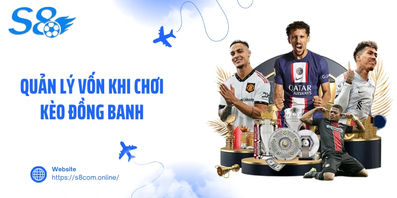 Quản lý vốn khi chơi kèo đồng banh